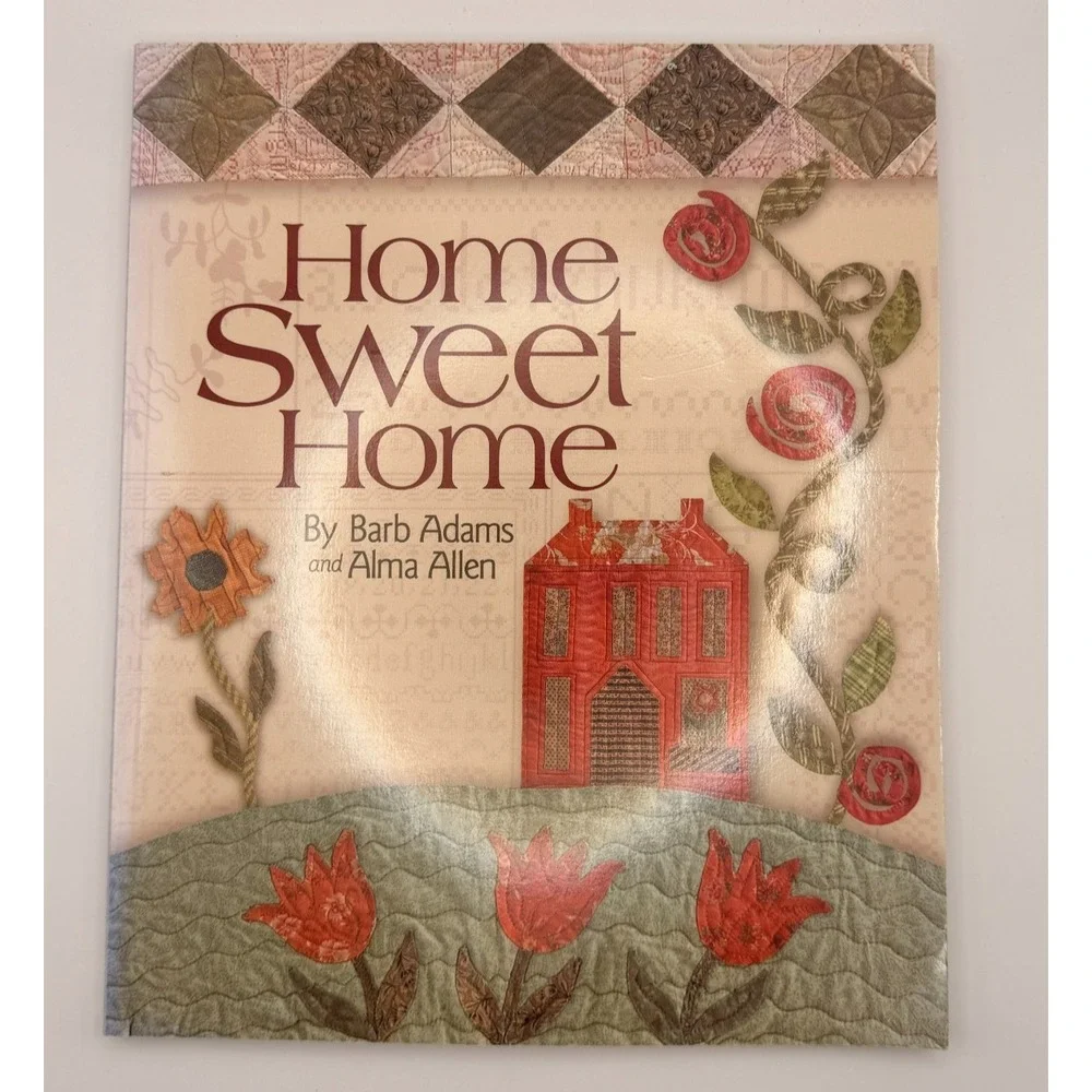 Home Sweet Home Quilt Book by Barb Adams and Alma Adams